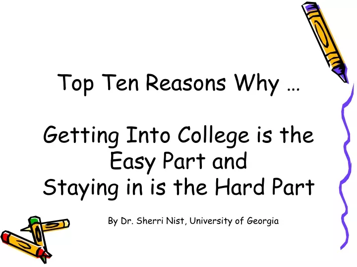 top ten reasons why getting into college is the easy part and staying in is the hard part
