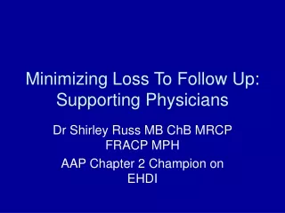 Minimizing Loss To Follow Up:  Supporting Physicians