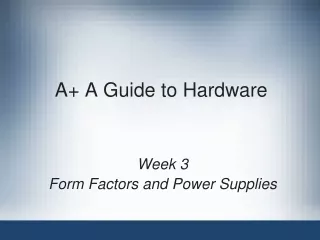 A+ A Guide to Hardware