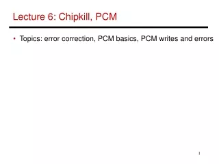 Lecture 6: Chipkill, PCM