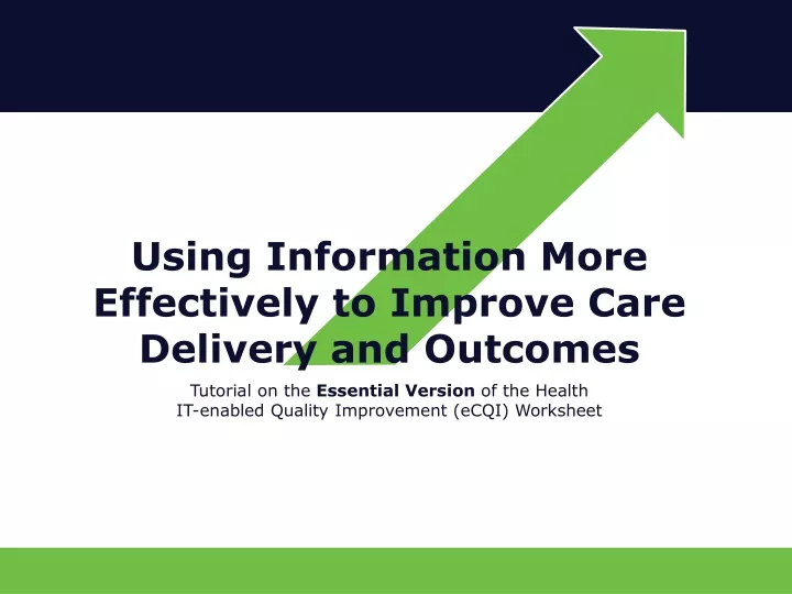 using information more effectively to improve care delivery and outcomes