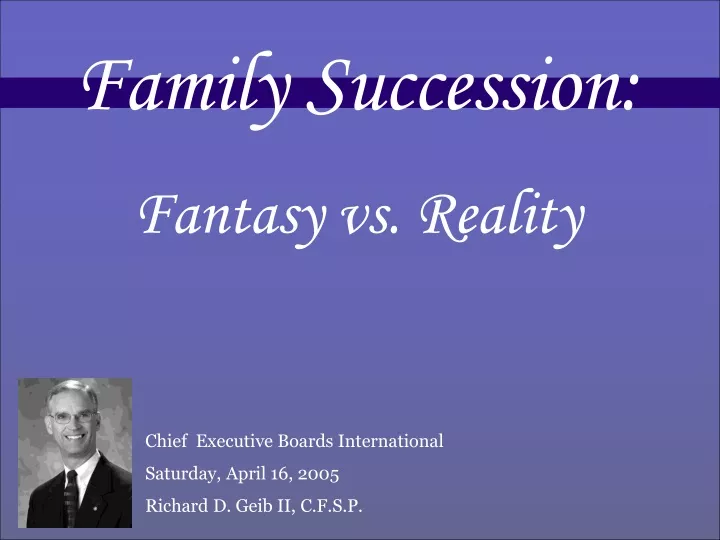 family succession fantasy vs reality