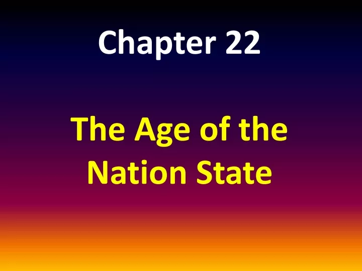 chapter 22 the age of the nation state