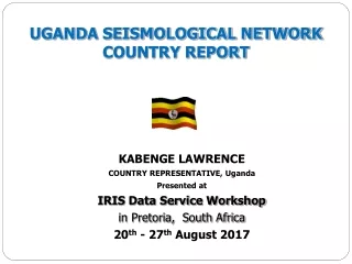 KABENGE LAWRENCE COUNTRY REPRESENTATIVE, Uganda Presented at  IRIS Data Service Workshop