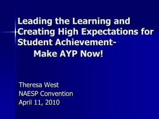 Leading the Learning and Creating High Expectations for Student Achievement- 	Make AYP Now!