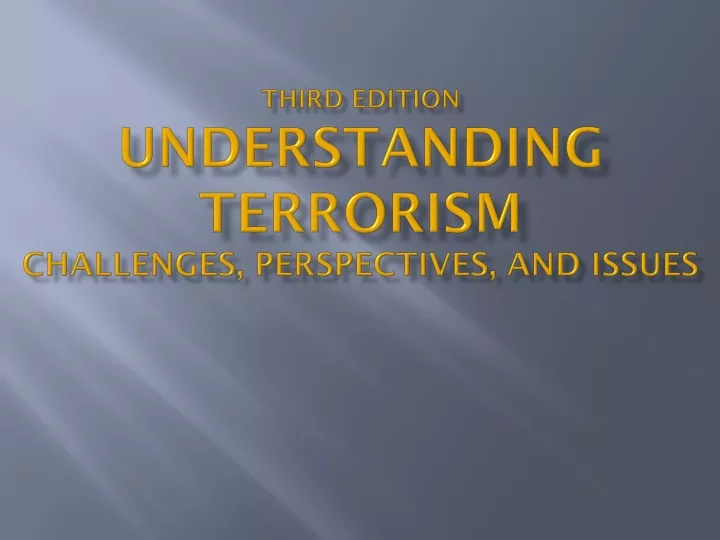 third edition understanding terrorism challenges perspectives and issues