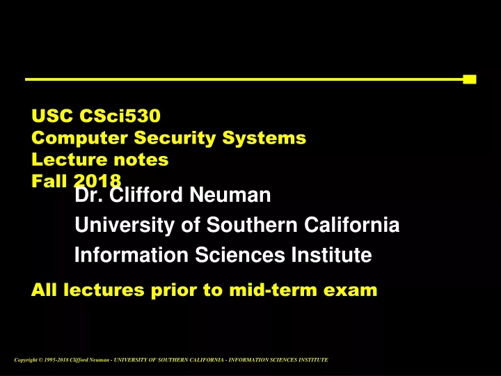 usc csci530 computer security systems lecture notes fall 2018 all lectures prior to mid term exam