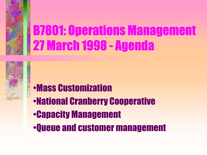 b7801 operations management 27 march 1998 agenda