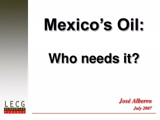 Mexico’s Oil: Who needs it?