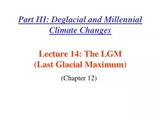 Lecture 14: The LGM  (Last Glacial Maximum)