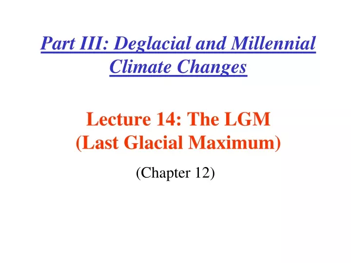 lecture 14 the lgm last glacial maximum
