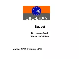 Budget Dr. Haroon Saad Director QeC-ERAN Maribor 23/24  February 2010