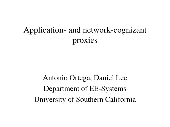application and network cognizant proxies