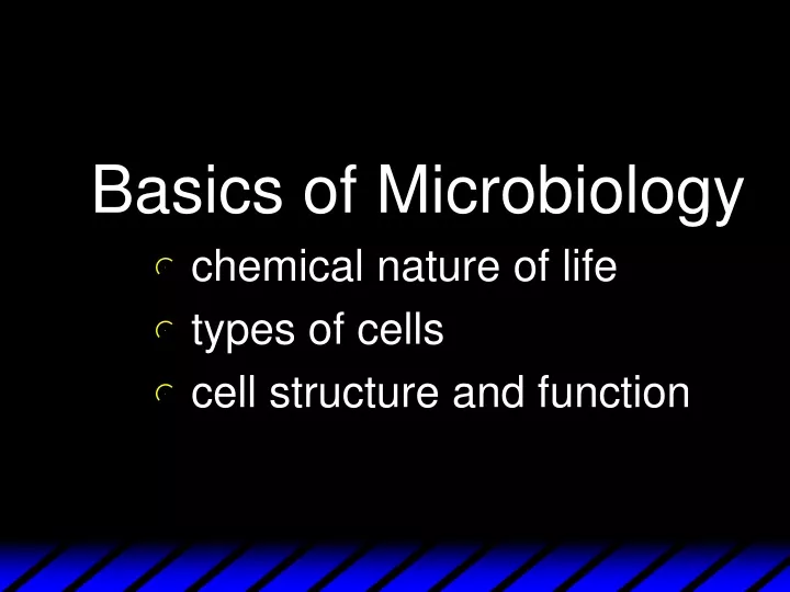basics of microbiology chemical nature of life types of cells cell structure and function