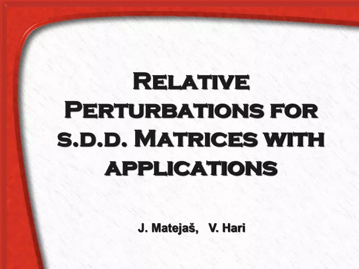 relative perturbations for s d d matrices with applications