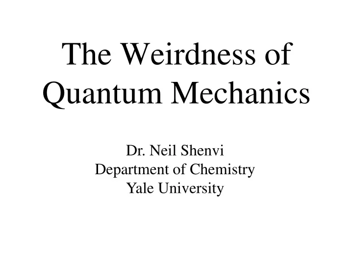 the weirdness of quantum mechanics