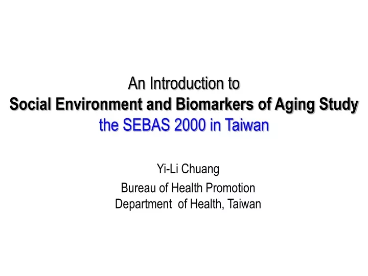 an introduction to social environment and biomarkers of aging study the sebas 2000 in taiwan