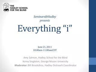 Seminars@Hadley presents  Everything “i” June 21, 2011 10:00am-11:00amCDT