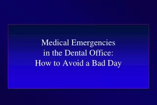 Medical Emergencies  in the Dental Office: How to Avoid a Bad Day