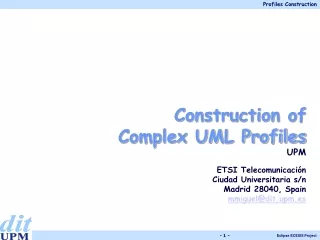 Construction of  Complex UML Profiles UPM ETSI Telecomunicación  Ciudad Universitaria s/n