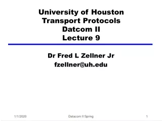 University of Houston Transport Protocols Datcom II Lecture 9