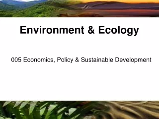 005 Economics, Policy &amp; Sustainable Development