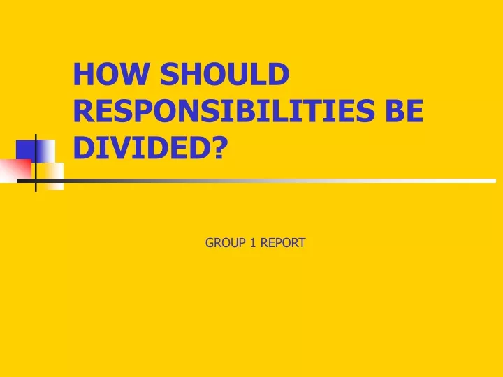 how should responsibilities be divided