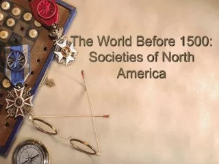 The World Before 1500:  Societies of North America