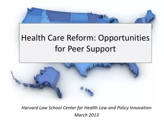 Health Care Reform: Opportunities for Peer Support