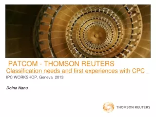 PATCOM - THOMSON REUTERS Classification needs and first experiences with CPC