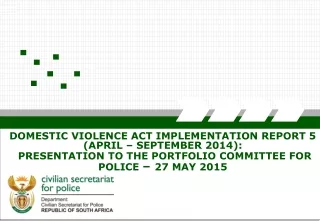 DOMESTIC VIOLENCE ACT IMPLEMENTATION REPORT 5 (APRIL – SEPTEMBER 2014):