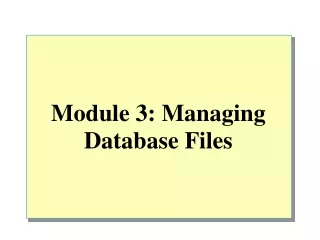 Module 3: Managing Database Files