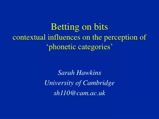 Betting on bits contextual influences on the perception of ‘phonetic categories’