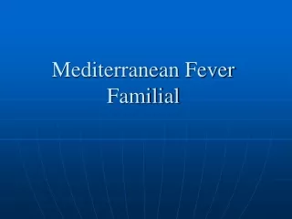 Mediterranean Fever Familial