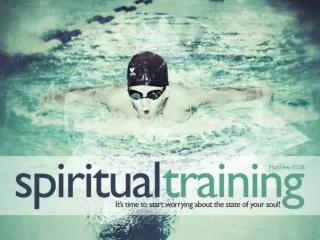 Why do we need Spiritual Training? To be able to Discern the things of the Spirit-