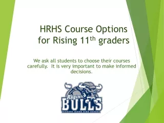 HRHS Course Options for Rising 11 th  graders