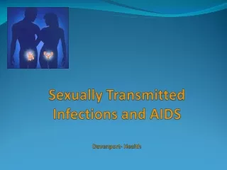 Sexually Transmitted Infections and AIDS Davenport- Health