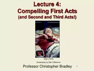 Lecture 4: Compelling First Acts (and Second and Third Acts!)