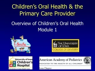 Overview of Children’s Oral Health  Module 1