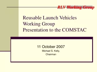 Reusable Launch Vehicles Working Group Presentation to the COMSTAC