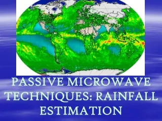 PASSIVE MICROWAVE TECHNIQUES: RAINFALL ESTIMATION