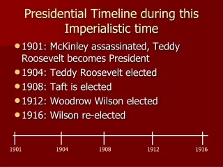 Presidential Timeline during this Imperialistic time