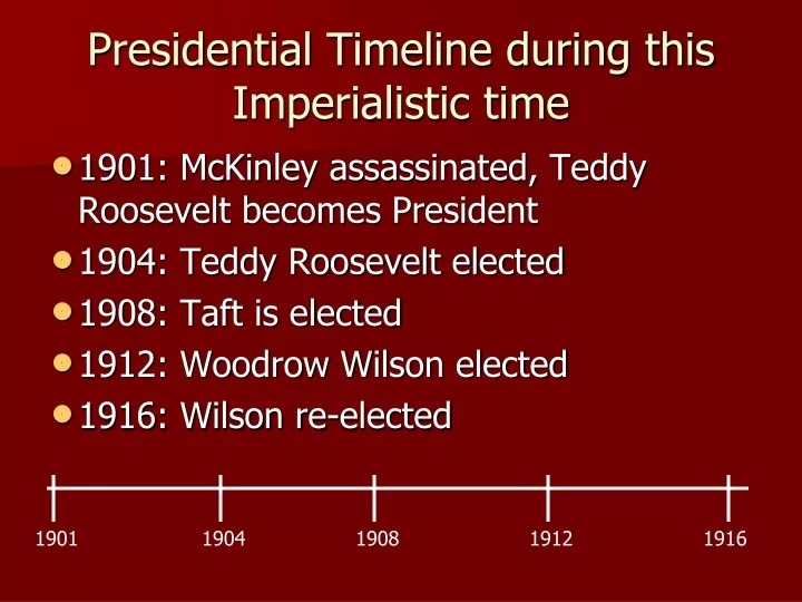 presidential timeline during this imperialistic time