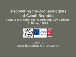 Jan Frolík  Institute of Archaeology AS CR, Prague, v.v.i.