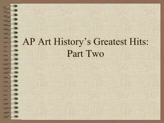 AP Art History’s Greatest Hits: Part Two