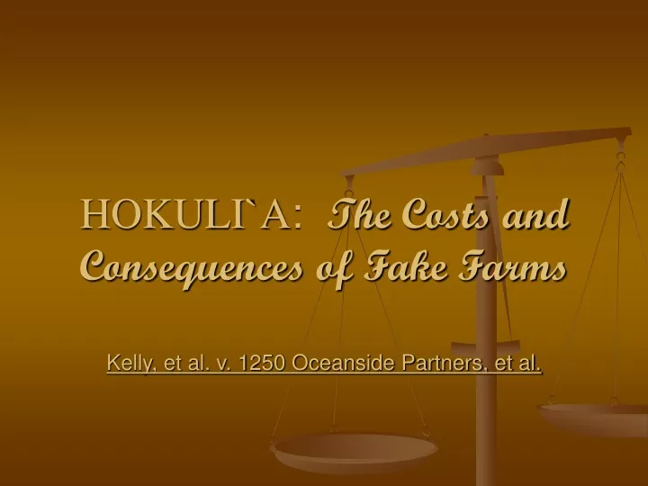 hokuli a the costs and consequences of fake farms kelly et al v 1250 oceanside partners et al