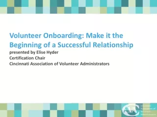Volunteer Onboarding: Make it the Beginning of a Successful Relationship presented by Elise Hyder