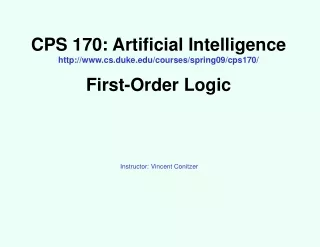 CPS 170: Artificial Intelligence cs.duke/courses/spring09/cps170/ First-Order Logic