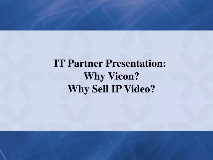 it partner presentation why vicon why sell