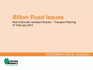 Bilton Road Issues Nick O’Donnell, Assistant Director – Transport Planning 4 th  February 2013